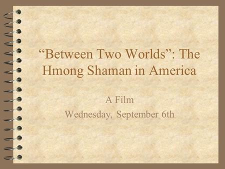 “Between Two Worlds”: The Hmong Shaman in America