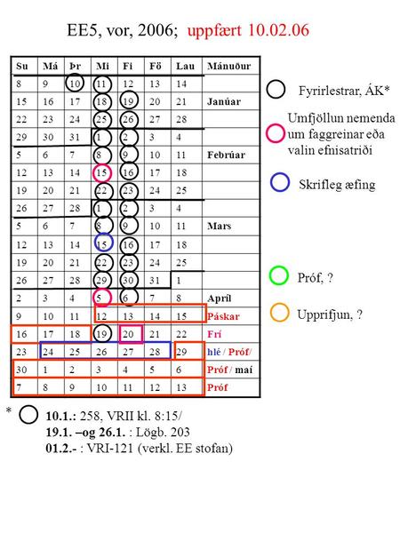 SuMáÞrMiFiFöLauMánuður 891011121314 15161718192021Janúar 22232425262728 2930311234 567891011Febrúar 12131415161718 19202122232425 2627281234 567891011Mars.