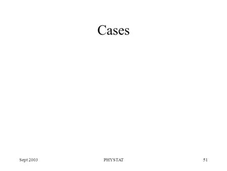 Sept 2003PHYSTAT51 Cases. Sept 2003PHYSTAT52 Inclusive jet production and the search for new physics (hep-ph/0303013) Inclusive jet cross section : D0.