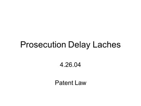 Prosecution Delay Laches 4.26.04 Patent Law. United States Patent 5,351,078 Lemelson * September 27, 1994 Apparatus and methods for automated observation.