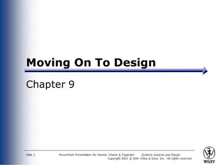 PowerPoint Presentation for Dennis, Wixom & Tegarden Systems Analysis and Design Copyright 2001 © John Wiley & Sons, Inc. All rights reserved. Slide 1.