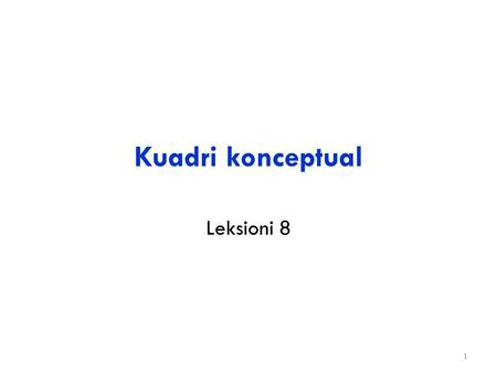 Kuadri konceptual Leksioni 8.