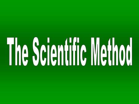 The Scientific Method.