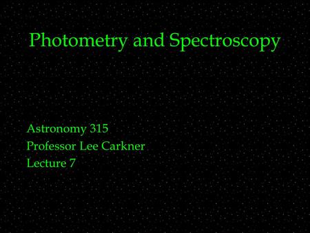 Photometry and Spectroscopy