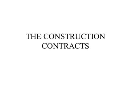 THE CONSTRUCTION CONTRACTS