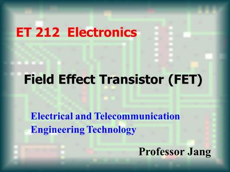 Field Effect Transistor (FET)