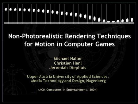 Michael Haller Christian Hanl Jeremiah Diephuis Upper Austria University of Applied Sciences, Media Technology and Design, Hagenberg (ACM Computers in.