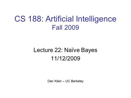 CS 188: Artificial Intelligence Fall 2009