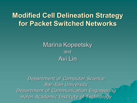 1 Modified Cell Delineation Strategy for Packet Switched Networks Department of Computer Science Bar-Ilan University Department of Communication Engineering.