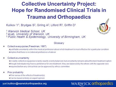 Collective Uncertainty Project: Hope for Randomised Clinical Trials in Trauma and Orthopaedics 12331 Kulikov Y 1,