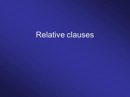 Relative clauses. Construction grammar Form Meaning Form Meaning Form Meaning Form Meaning Form Meaning.