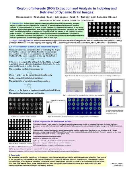 Region of Interests (ROI) Extraction and Analysis in Indexing and Retrieval of Dynamic Brain Images Researcher: Xiaosong Yuan, Advisors: Paul B. Kantor.