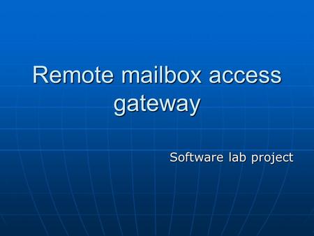 Remote mailbox access gateway Software lab project.