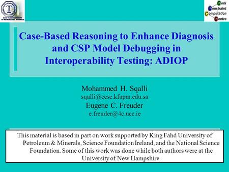 Case-Based Reasoning to Enhance Diagnosis and CSP Model Debugging in Interoperability Testing: ADIOP Mohammed H. Sqalli Eugene.