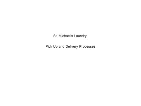 St. Michael’s Laundry Pick Up and Delivery Processes.