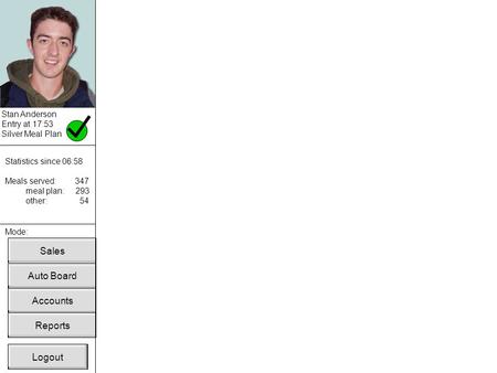 Stan Anderson Entry at 17:53 Silver Meal Plan Statistics since 06:58 Meals served: 347 meal plan: 293 other: 54 Logout Mode: SalesAccountsReportsAuto Board.