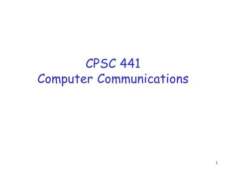 CPSC 441 Computer Communications