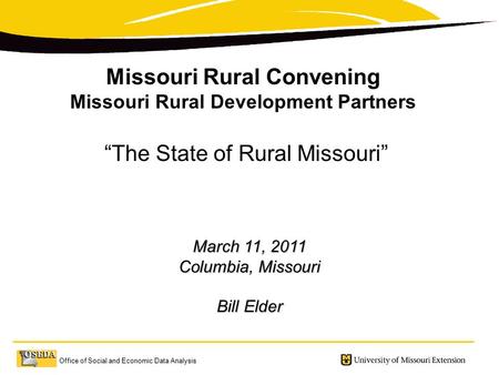 Office of Social and Economic Data Analysis March 11, 2011 Columbia, Missouri Bill Elder Missouri Rural Convening Missouri Rural Development Partners “The.