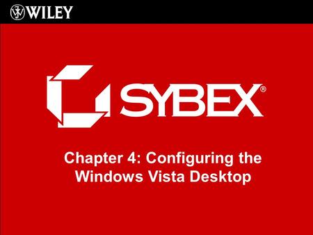 Chapter 4: Configuring the Windows Vista Desktop.