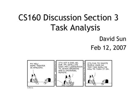 CS160 Discussion Section 3 Task Analysis David Sun Feb 12, 2007.