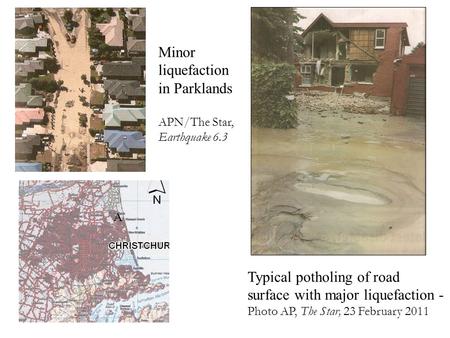 A Minor liquefaction in Parklands APN/The Star, Earthquake 6.3 Typical potholing of road surface with major liquefaction - Photo AP, The Star, 23 February.