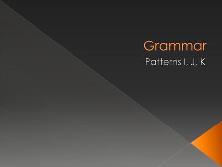  V = verb: action verb or linking verb  Gerund Phrase = Verb form that ends in “-ing.” -Gerunds are actually nouns.