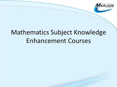 Mathematics Subject Knowledge Enhancement Courses.