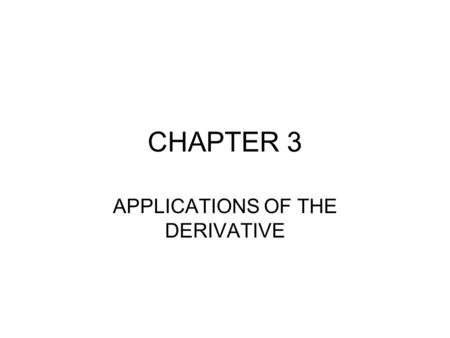 APPLICATIONS OF THE DERIVATIVE