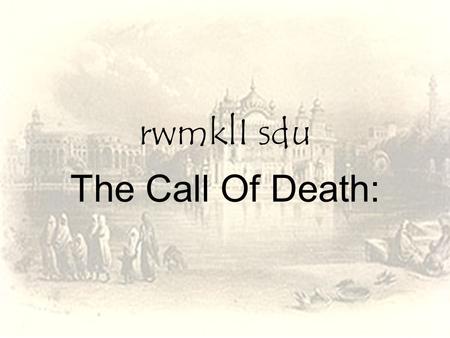 RwmklI sdu The Call Of Death:.  siqgur pRswid ] One Universal Creator God. By The Grace Of The True Guru: