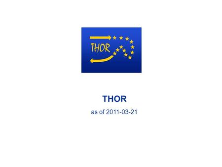 1 THOR as of 2011-03-21. What is it all about? NADW – North Atlantic Deep Water 1 Sv = 10 6 m 3 /s Atlantic Meridional Overturning Circulation.