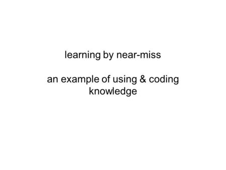 Learning by near-miss an example of using & coding knowledge.