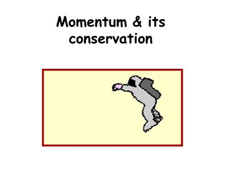 Momentum & its conservation