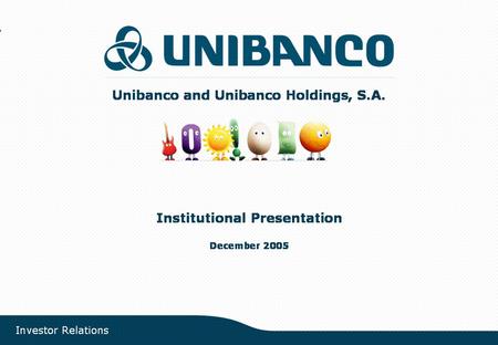 Investor Relations | page 1. Investor Relations | page 2 Overview of Unibanco.