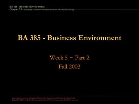 Business and Society: Ethics and Stakeholder Management, 5E Carroll & Buchholtz Copyright ©2003 by South-Western, a division of Thomson Learning. All.