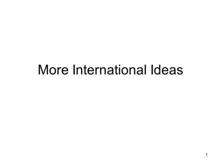 1 More International Ideas. 2 Currencies You probably know this, but not ever country uses the same currency, or money. In the US we use the dollar, in.