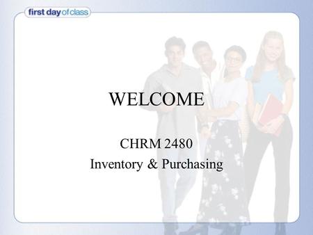 WELCOME CHRM 2480 Inventory & Purchasing. Agenda Ground Rules Warm Up Activity Syllabus Review Purchasing Website NRAEF ManageFirst Program Chapter One.