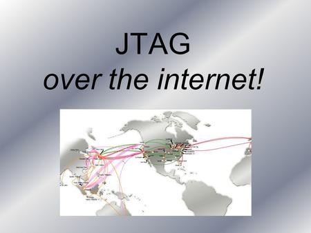 JTAG over the internet!. The problem Until now device testing was physically (geographically) limited as the DUT (device under test) and the TAP controller.