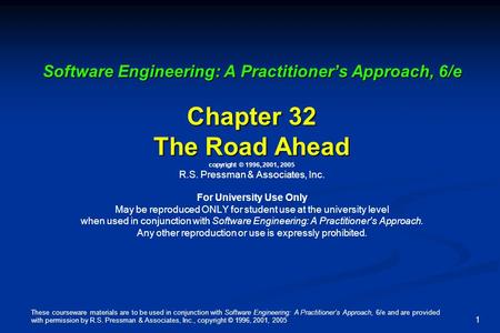 These courseware materials are to be used in conjunction with Software Engineering: A Practitioner’s Approach, 6/e and are provided with permission by.