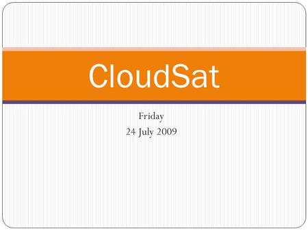 Friday 24 July 2009 CloudSat. Things Accomplished pressed onward with the integration ordered PCB’s water table design.