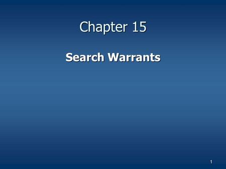 1 Chapter 15 Search Warrants. 2 Search warrants fall under the 4 th Amendment Search warrants fall under the 4 th Amendment The police must have “probable.