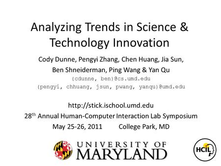 Cody Dunne, Pengyi Zhang, Chen Huang, Jia Sun, Ben Shneiderman, Ping Wang & Yan Qu {cdunne, {pengyi, chhuang, jsun, pwang,