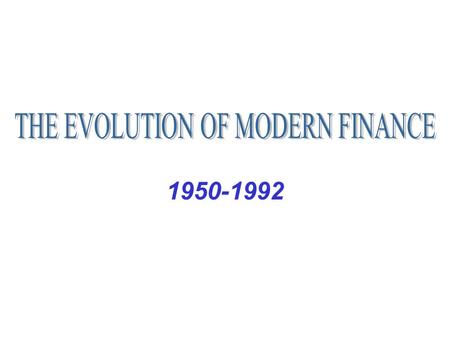 1950-1992. 1.CONVENTIONAL WISDOM, CIRCA 1950 “Once you attain competency, diversification is undesirable. One or two, or at most three or four securities.