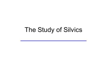 The Study of Silvics __________________. References Klinka, Worrall, Skoda and Varga. 2000. The distribution and synopsis of ecological and silvical characteristics.