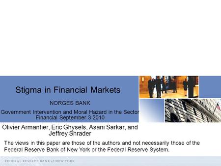 Stigma in Financial Markets NORGES BANK Government Intervention and Moral Hazard in the Sector Financial September 3 2010 Olivier Armantier, Eric Ghysels,