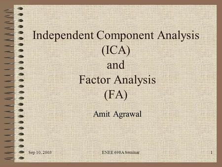 Independent Component Analysis (ICA) and Factor Analysis (FA)