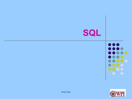 Murali Mani SQL. Murali Mani SELECT-FROM-WHERE SELECT * FROM Student WHERE sName=“Greg” AND address=“320 FL”  (sName=“Greg” AND address=“320 FL”) (Student)