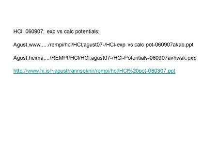 HCl, 060907; exp vs calc potentials: Agust,www,..../rempi/hcl/HCl,agust07-/HCl-exp vs calc pot-060907akab.ppt Agust,heima,.../REMPI/HCl/HCl,agust07-/HCl-Potentials-060907avhwak.pxp.