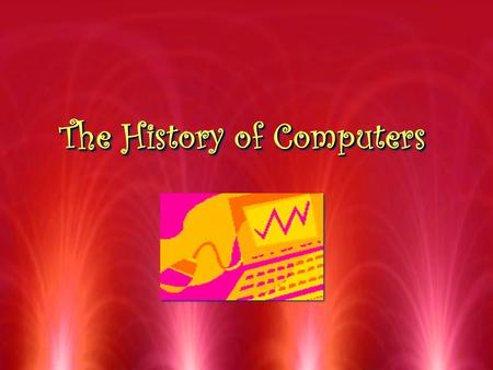 The History of Computers