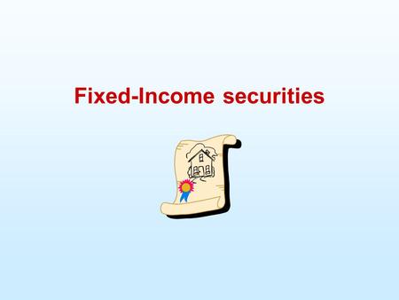 Fixed-Income securities. Outline  Mortgages  Types  Mortgage Risk  The Mortgage Backed Securities Market  History  Types of Securities.