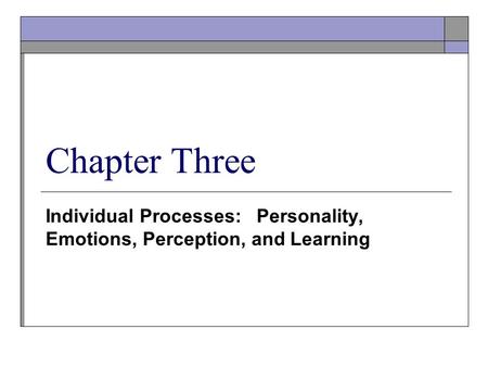 Individual Processes: Personality, Emotions, Perception, and Learning